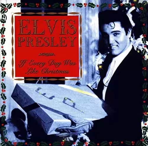 Elvis Presley - If Every Day Was Like Christmas