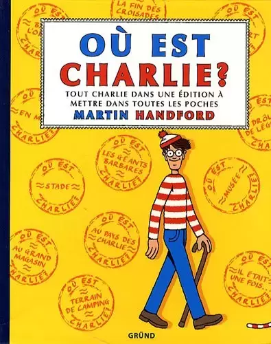 Où est Charlie ? - Où est Charlie ? Tout Charlie dans une édition à mettre dans toutes les poches