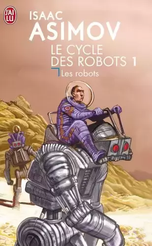 Isaac Asimov - Le cycle des Robots 1 : Les Robots