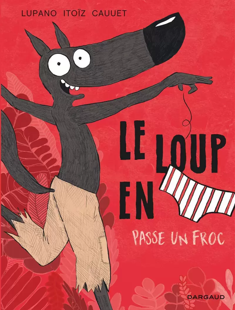 Le Loup en slip - Le loup en slip passe un froc
