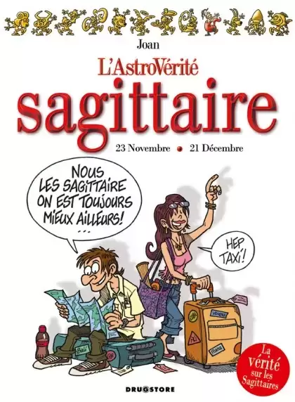 L\'astrovérité - Sagittaire : 22 Novembre - 20 Décembre