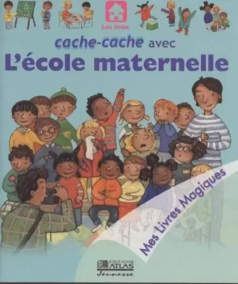 Mes Livres Magiques - Edition Atlas - Cache-cache avec l\'Ecole Maternelle