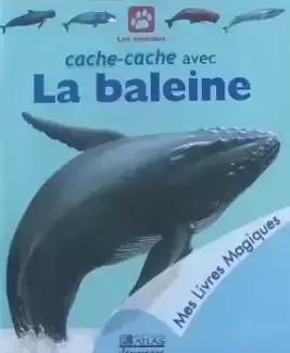 Mes Livres Magiques - Edition Atlas - Cache-cache avec la Baleine