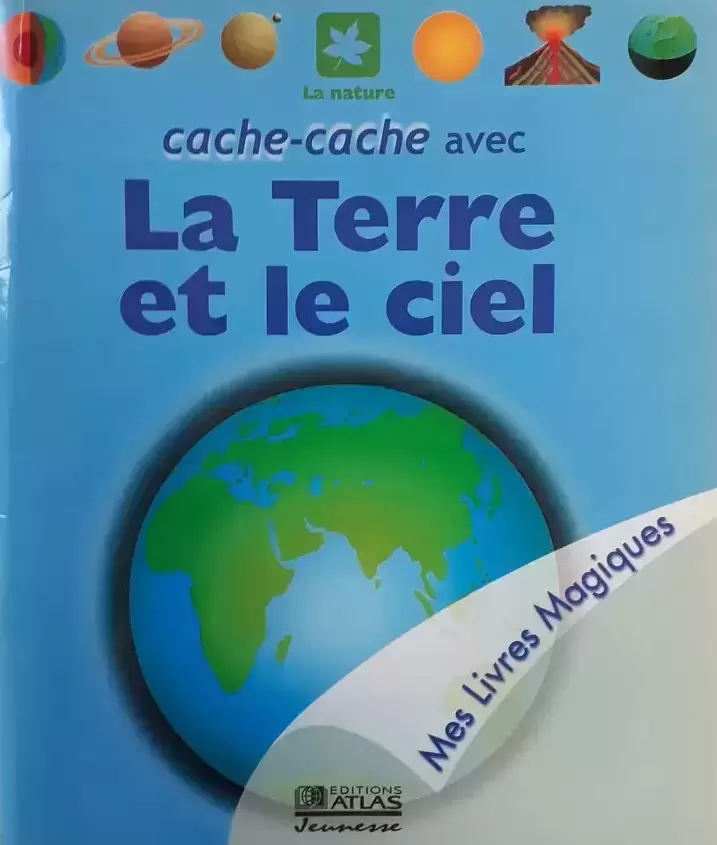 Mes Livres Magiques - Edition Atlas - Cache-cache avec la Terre et le Ciel