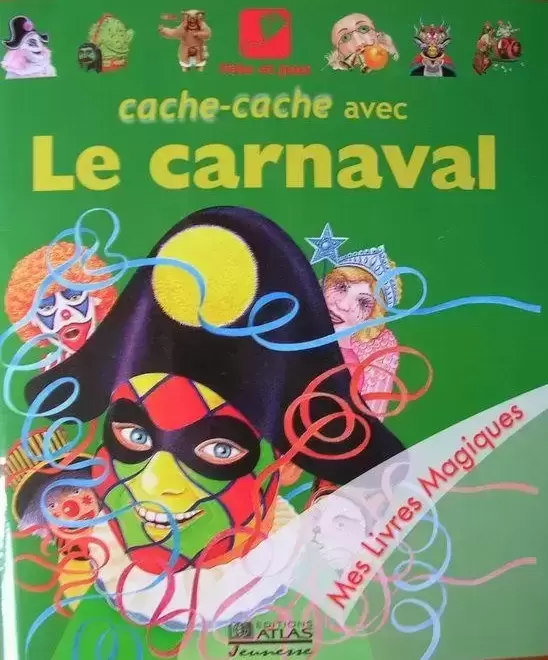 Mes Livres Magiques - Edition Atlas - Cache-cache avec le Carnaval