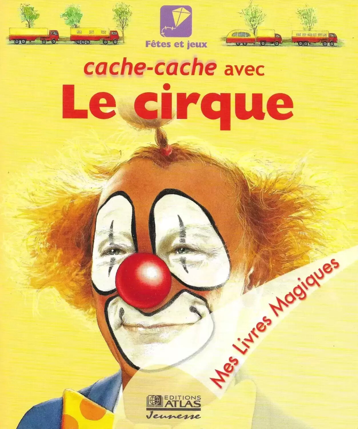 Mes Livres Magiques - Edition Atlas - Cache-cache avec le Cirque