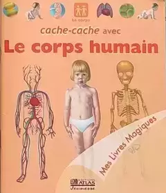 Mes Livres Magiques - Edition Atlas - Cache-cache avec le Corps Humain