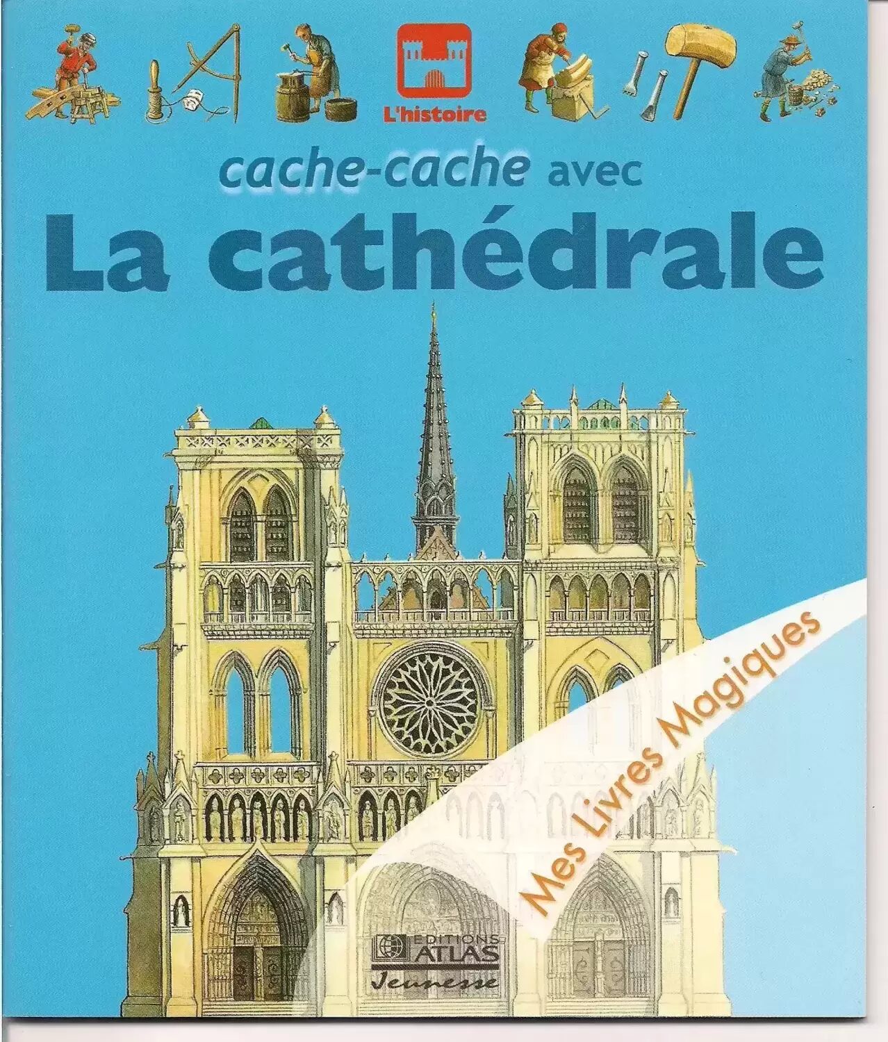 Mes Livres Magiques - Edition Atlas - Cache-cache avec la Cathédrale