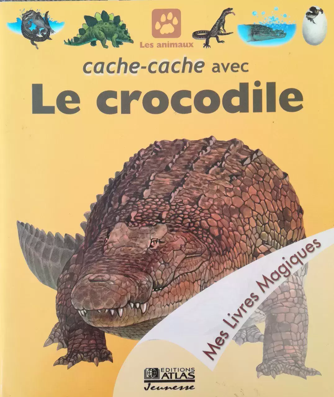 Mes Livres Magiques - Edition Atlas - Cache-cache avec le Crocodile