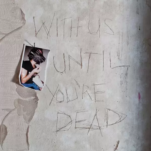 Archive - With Us Until You\'re Dead