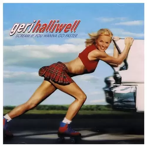 Geri Halliwell - Scream If You Wanna Go Faster