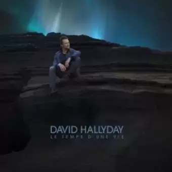 David Hallyday - Le temps d\'une vie