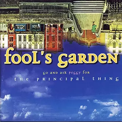 Fool\'s Garden - Go And Ask Peggy For The Principal Thing