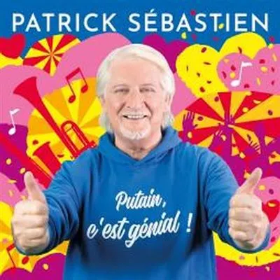 Patrick Sebastien - Putain, c\'est génial !